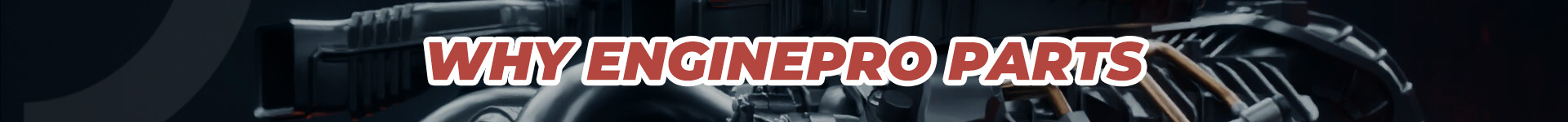 Why EnginePro Parts